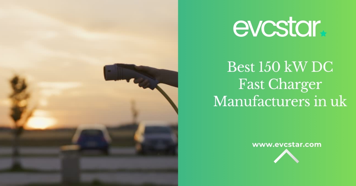 Read more about the article Best 150 kW DC Fast Charger Manufacturers in the UK