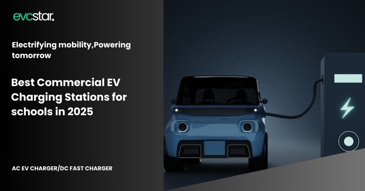 You are currently viewing Best Commercial EV Charging Stations for schools in 2025