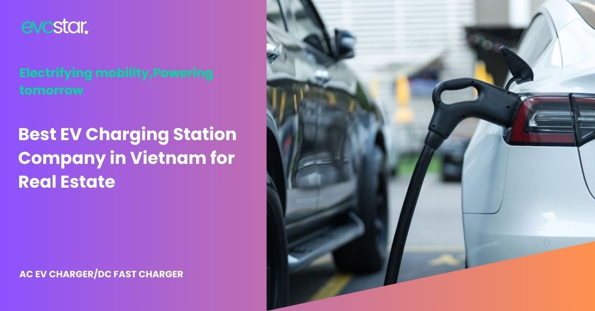 You are currently viewing Best EV Charging Station Company in Vietnam for Real Estate