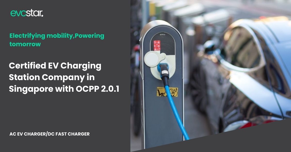 You are currently viewing Certified EV Charging Station Company in Singapore with OCPP 2.0.1