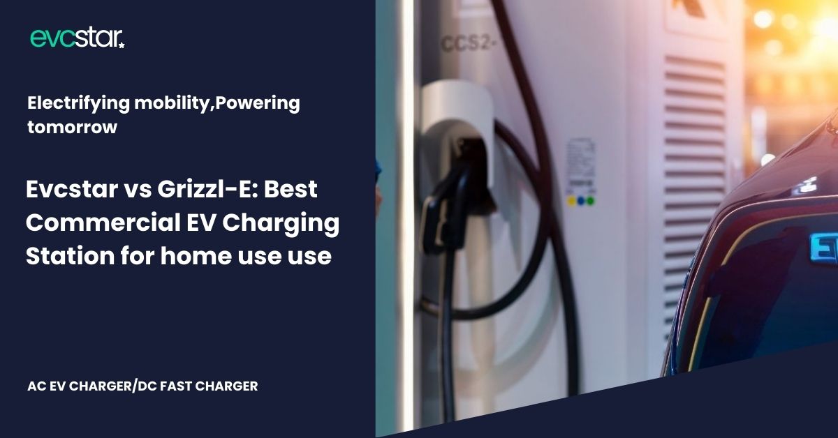 You are currently viewing Evcstar vs Grizzl-E: Best Commercial EV Charging Station for home use use
