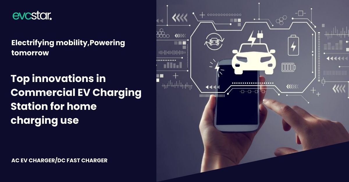 You are currently viewing Top innovations in Commercial EV Charging Station for home charging use